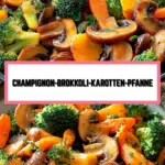 Champignon-Brokkoli-Karotten-Pfanne 16 Pinterest Hidden Image